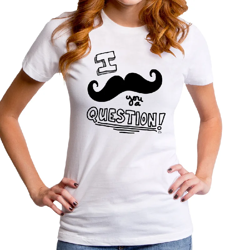 Mustache You Women's T-Shirt Iron Safe Non-Iron Wrinkle Free