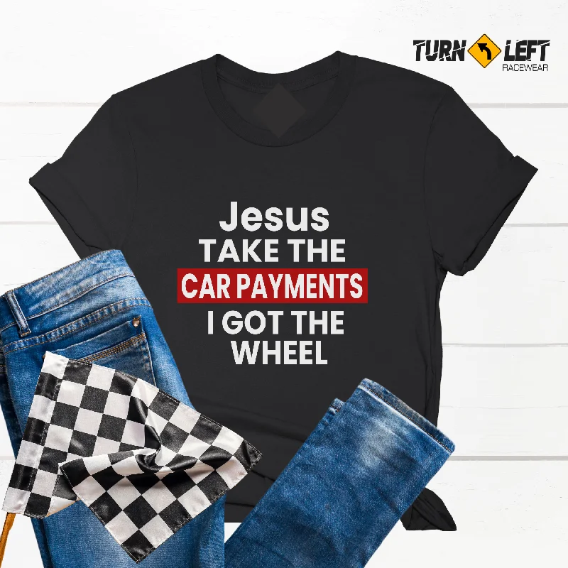 Jesus Take The Car Payments I Got The Wheel Women T-Shirt Zippered Front Buttoned Front Snap Front