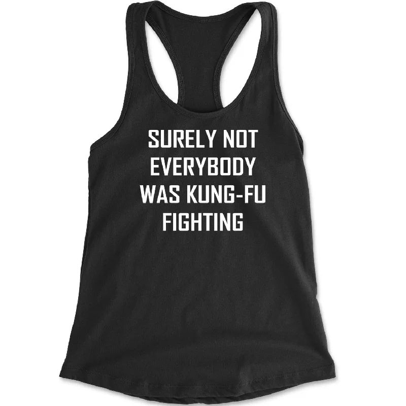 Surely Not Everybody Was Kung-Fu Fighting  Racerback Tank Top for Women chic tank top